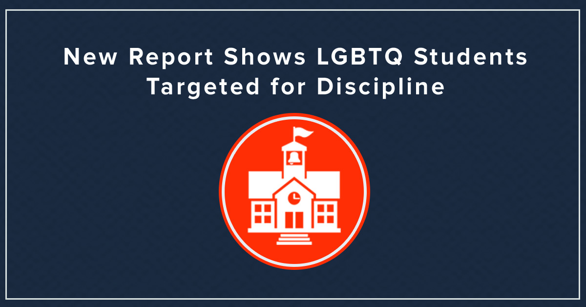 New Report Shows LGBTQ Students Targeted for Discipline